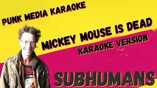 SUBHUMANS ✴ MICKEY MOUSE IS DEAD ✴ KARAOKE INSTRUMENTAL ✴ PMK [upl. by Yenaffit]