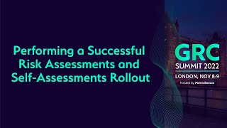 Performing a Successful Risk Assessments and SelfAssessments Rollout GRC Summit 2022 [upl. by Ybot314]