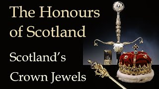 The Honours of Scotland  Scotlands Crown Jewels [upl. by Halli634]