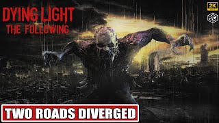 DYING LIGHT THE FOLLOWING  TWO ROADS DIVERGED  SIDE QUEST  No Commentary  2K 60FPS [upl. by Nalro493]