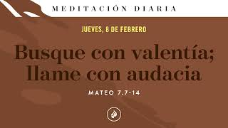 Busque con valentía llame con audacia – Meditación Diaria [upl. by Llertram]