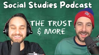 The Trust amp More  The Social Studies Podcast [upl. by Dranek]