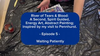 River of Tears amp Blood A 2nd Pennhurst inspired Energy Painting  Episode 5  Waiting Patiently [upl. by Oneg]