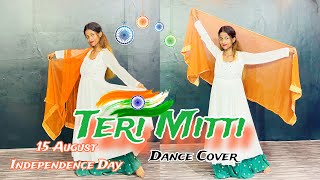 Teri Mitti Song Dance Video🇮🇳 Independence Day 15 August Special Dance Performance  Patriotic Song [upl. by Phillis659]