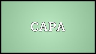 CAPA Meaning [upl. by Hoopes]