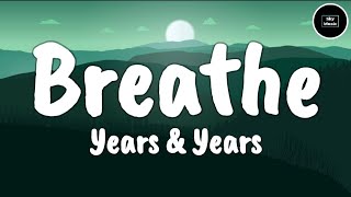 Breathe  Years amp Years  Olly Alexander Lyrics [upl. by Eenor]