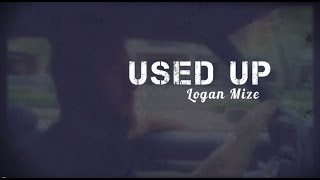 Logan Mize  Used Up Lyric Video [upl. by Atsejam]