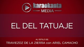 Karaokanta  Traviezoz de la Zierra con Ariel Camacho  El del tatuaje [upl. by Blandina]