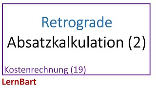 Die retrograde Absatzkalkulation  Kostenrechnung Teil 19 [upl. by Nahsed]