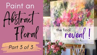 Abstract Floral Painting Demo Using Acrylics part 3 of 3 the reveal [upl. by Maggi]