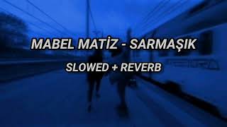 Mabel Matiz  Sarmaşık SLOWED  REVERB [upl. by Yderf]