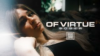 OF VIRTUE  Sober OFFICIAL VIDEO [upl. by Yatnwahs]