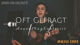 Oft Gefragt – AnnenMayKantereit  Ukulele Cover [upl. by Aelem]