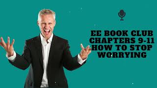 EE Book Club  Chapters 911  How To Stop Worrying  PhD in English AJ Hoge [upl. by Deedee]