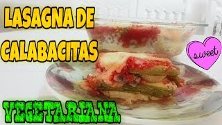 LASAGNA DE CALABACITASCOMIDA NUTRITIVA Y FÁCIL DE PREPARARCOMIDA VEGETARIANALASAGNA SIN PASTA [upl. by Anyotal]