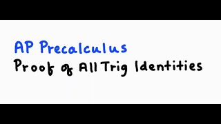 Proof of All Trig Identities for AP Precalculus [upl. by Einnus]