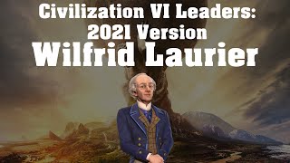 Civilization VI Leader Spotlight  Wilfrid Laurier Updated 2021 [upl. by River569]