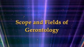 Scope and Fields of Gerontology [upl. by Anaiek]