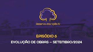 Evolução de obras  Reserva dos Ypês IV  Episódio 06 [upl. by Hadsall898]