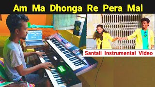 Am Ma Dhonga Re Pera Mai Santali Song Instrumental video Cover By jituhansda [upl. by Maillw]