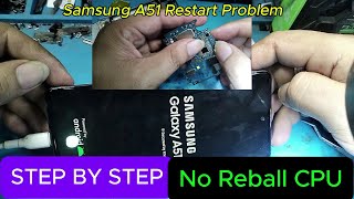 SAMSUNG A51 RESTART PROBLEM STEPBY STEP NO CPU REBALL [upl. by Notlit]