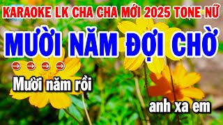 Karaoke Liên Khúc Tone Nữ Nhạc Sống Cha Cha Dễ Hát 2025  Mười Năm Đợi Chờ  Vó Ngựa Trên Đồi Cỏ Non [upl. by Nathaniel]