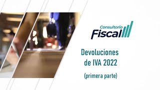 Devolución del IVA 2022 Primera parte  16 FEB 22  Consultorio Fiscal [upl. by Naga]