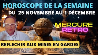 Votre horoscope semaine du 25 novembre Mercure devient rétrograde blocages en vue [upl. by Lapotin]