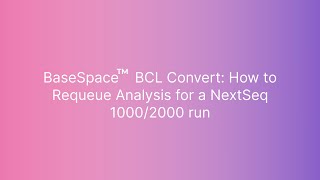 BaseSpace BCL Convert How to Requeue Analysis for a NextSeq 10002000 run [upl. by Radcliffe]