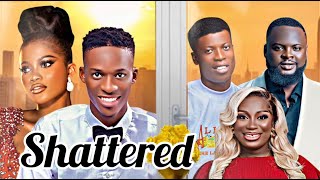 SHATTERED  Full Nigerian Movie Damilola Oni I Apankufor I Oyinlola Opeyemi I Irewole Olaniyan [upl. by Eenoj]