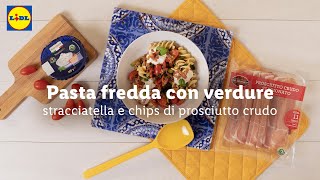 Pasta fredda con verdure stracciatella e chips di prosciutto crudo  Chef in Camicia  Lidl Italia [upl. by Labaw]