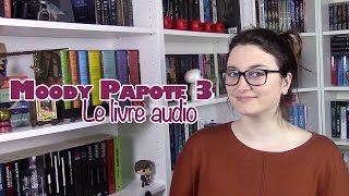 MOODY PAPOTE 3  LE LIVRE AUDIO [upl. by Caldwell]