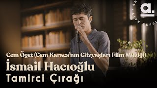 Cem Öget  Tamirci Çırağı  İsmail Hacıoğlu Cem Karacanın Gözyaşları Film Müziği Akustikhane [upl. by Rogerson656]