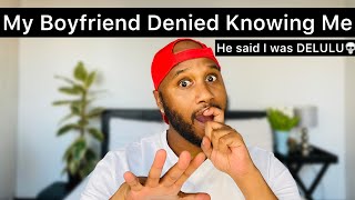 STORYTIME Boyfriend Denied Knowing Me  He said I was delusional  South African YouTuber [upl. by Enttirb354]