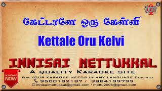 Kettale Oru Kelvi  Tamil Karaoke  Tamil Songs  Innisai Mettukkal [upl. by Aihsenak692]