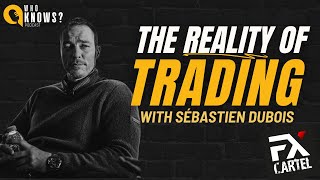 The Reality of Trading Sébastien Dubois on “the hardest way to make easy moneyquot Who Knows Podcast [upl. by Cirdor917]