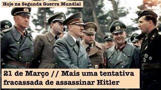 21 de Março  Mais uma tentativa fracassada de assassinar Hitler [upl. by Chapland]