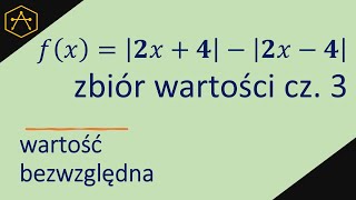 Wartość bezwzględna moduł  zbiór wartości cz 3 [upl. by Marashio637]