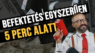 Befektetés 5 perc alatt egyszerűen [upl. by Enilarac]