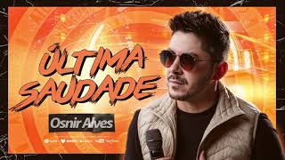 Osnir Alves  Última Saudade Atualizou [upl. by Hayman]