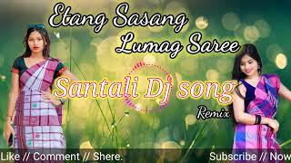 new sanali Dj song 202425  Etang Sasang Lumag Saree  santali Dj song  Soren Music [upl. by Heisser]