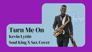 Turn Me On  Kevin Lyttle 🎷 Saxophone Cover by Soul King X  Immersive Music Visualizer Experience [upl. by Sarita246]