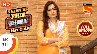 Sajan Re Phir Jhoot Mat Bolo  Ep 311  Full Episode  6th August 2018 [upl. by Ahseuqal]