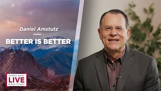 Better Is Better  Daniel Amstutz  CDLBS for September 29 2023 [upl. by Scarface]