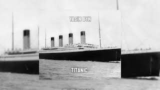 Titanic  Yasin Byn OSLÄPPT [upl. by Nilyad]