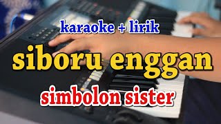 SIBORU ENGGAN KARAOKE SIMBOLON SISTER [upl. by Huntley52]