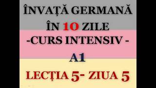 Invata germana in 10 zile  CURS INTENSIV A1  LECTIA 5 [upl. by Nivan109]