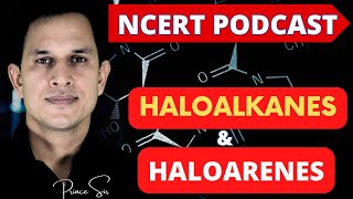 Haloalkanes and Haloarenes Class 12  Chemistry IIT JEE NEET  NCERT Podcast neet jee cbse [upl. by Gnes]