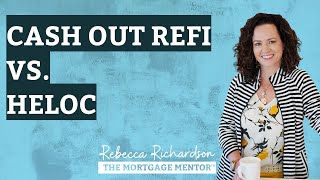 Cash Out Refi vs HELOC [upl. by Kayla]