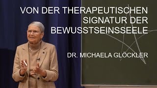 Von der therapeutischen Signatur der Bewusstseinsseele Dr Michaela Glöckler [upl. by Dralliw]